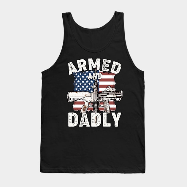 Funny Deadly Father For Fathers Day USA Flag Armed And Dadly Tank Top by Rosemat